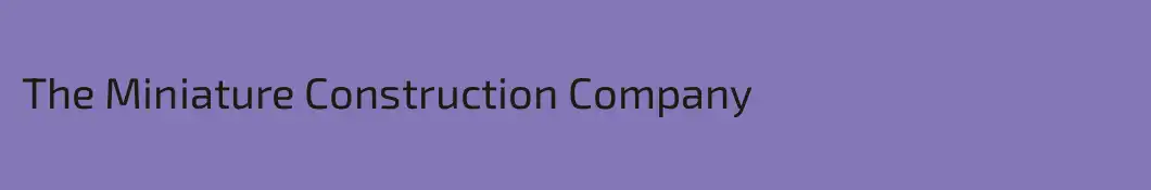 The Miniature Construction Company